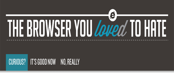 The Browser You Loved To Hate The Browser You Loved To Hate